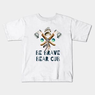 Be Brave Bear Cub Kids T-Shirt